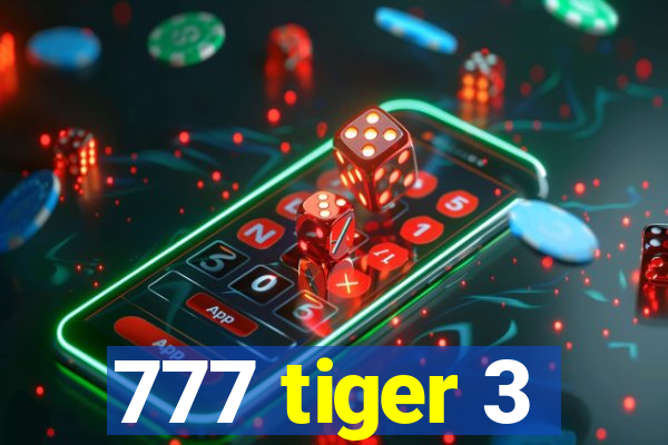 777 tiger 3